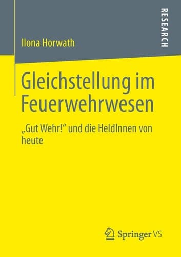 Gleichstellung im Feuerwehrwesen „Gut Wehr!“ und die HeldInnen von heute