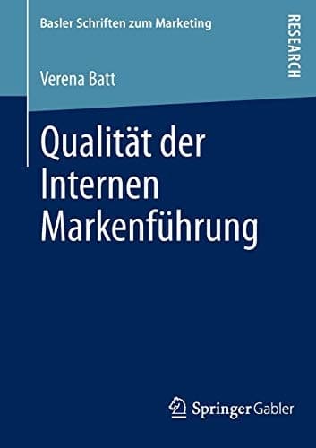 Qualität der Internen Markenführung Konzeptualisierung, empirische Befunde und Steuerung eines markenkonformen Mitarbeiterverhaltens
