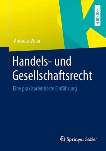 Handels- und Gesellschaftsrecht Eine praxisorientierte Einführung