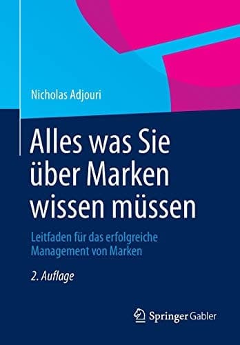 Alles was Sie über Marken wissen müssen Leitfaden für das erfolgreiche Management von Marken