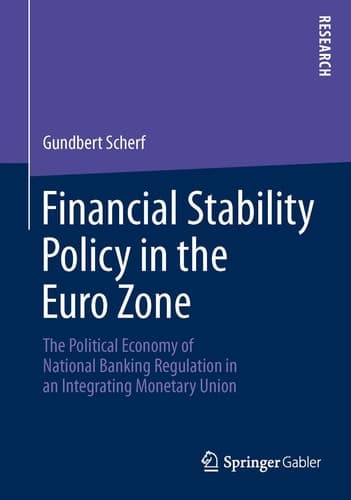 Financial Stability Policy in the Euro Zone The Political Economy of National Banking Regulation in an Integrating Monetary Union