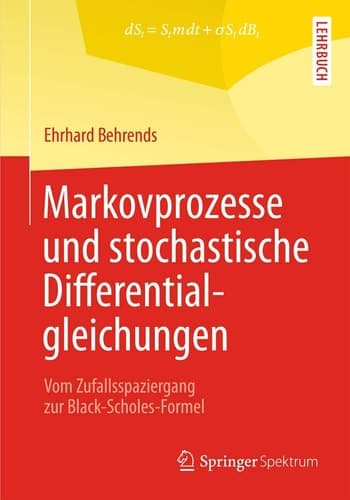 Markovprozesse und stochastische Differentialgleichungen Vom Zufallsspaziergang zur Black-Scholes-Formel