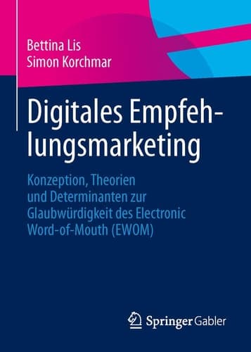 Digitales Empfehlungsmarketing Konzeption, Theorien und Determinanten zur Glaubwürdigkeit des Electronic Word-of-Mouth (EWOM)