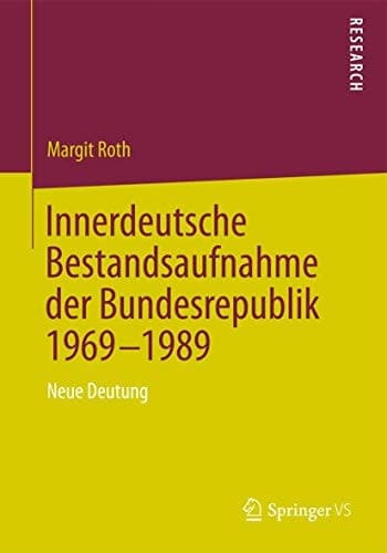 Innerdeutsche Bestandsaufnahme der Bundesrepublik 1969-1989 Neue Deutung