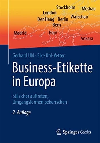 Business-Etikette in Europa Stilsicher auftreten, Umgangsformen beherrschen