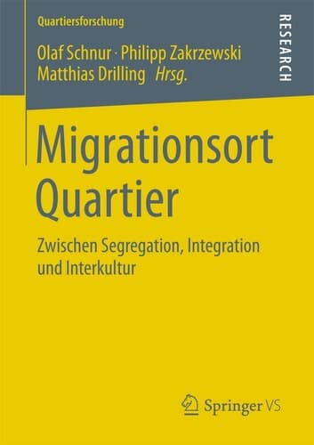 Migrationsort Quartier Zwischen Segregation, Integration und Interkultur