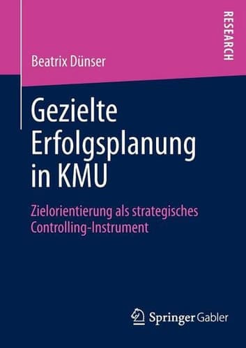Gezielte Erfolgsplanung in KMU Zielorientierung als strategisches Controlling-Instrument