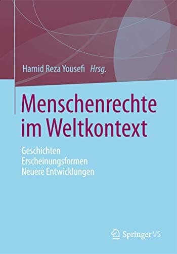 Menschenrechte im Weltkontext Geschichten - Erscheinungsformen - Neuere Entwicklungen