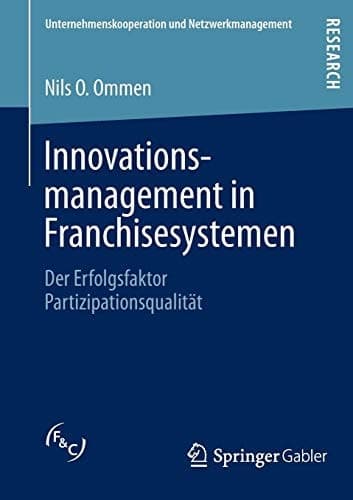 Innovationsmanagement in Franchisesystemen Der Erfolgsfaktor Partizipationsqualität