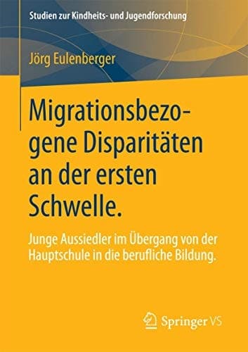 Migrationsbezogene Disparitäten an der ersten Schwelle. Junge Aussiedler im Übergang von der Hauptschule in die berufliche Bildung.