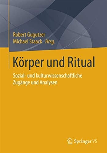 Körper und Ritual Sozial- und kulturwissenschaftliche Zugänge und Analysen