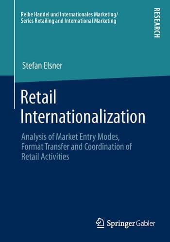 Retail Internationalization Analysis of Market Entry Modes, Format Transfer and Coordination of Retail Activities