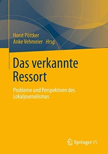 Das verkannte Ressort Probleme und Perspektiven des Lokaljournalismus
