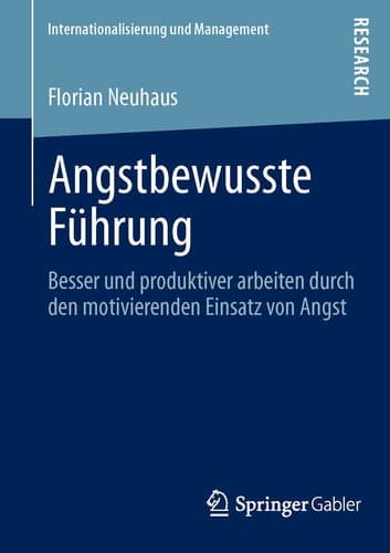 Angstbewusste Führung Besser und produktiver arbeiten durch den motivierenden Einsatz von Angst