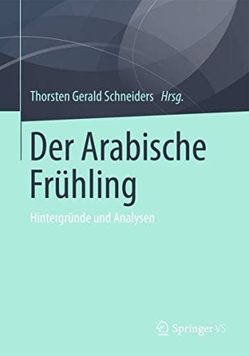 Der Arabische Frühling Hintergründe und Analysen