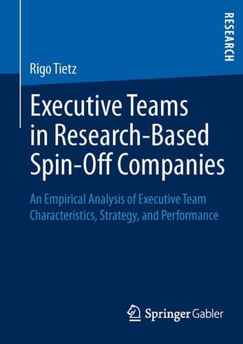 Executive Teams in Research-Based Spin-Off Companies An Empirical Analysis of Executive Team Characteristics, Strategy, and Performance