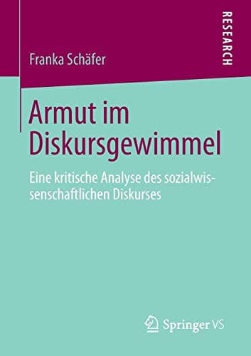 Armut im Diskursgewimmel Eine kritische Analyse des sozialwissenschaftlichen Diskurses