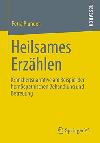 Heilsames Erzählen Krankheitsnarrative am Beispiel der homöopathischen Behandlung und Betreuung