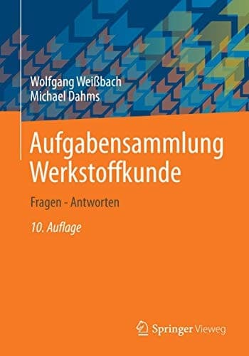 Aufgabensammlung Werkstoffkunde: Fragen - Antworten (German Edition)