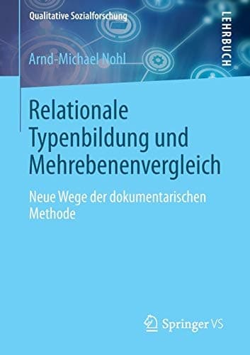 Relationale Typenbildung und Mehrebenenvergleich Neue Wege der dokumentarischen Methode