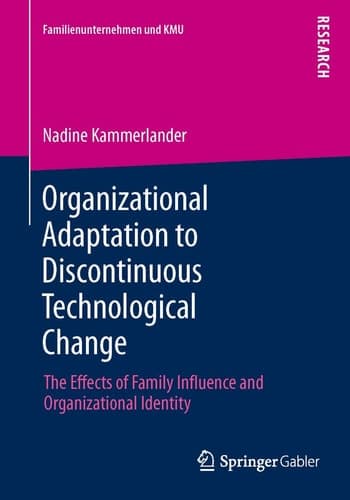Organizational Adaptation to Discontinuous Technological Change The Effects of Family Influence and Organizational Identity
