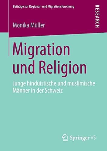 Migration und Religion Junge hinduistische und muslimische Männer in der Schweiz