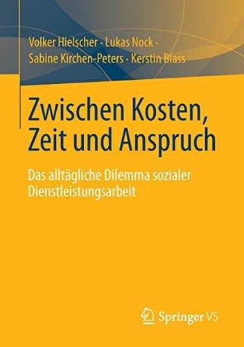 Zwischen Kosten, Zeit und Anspruch Das alltägliche Dilemma sozialer Dienstleistungsarbeit