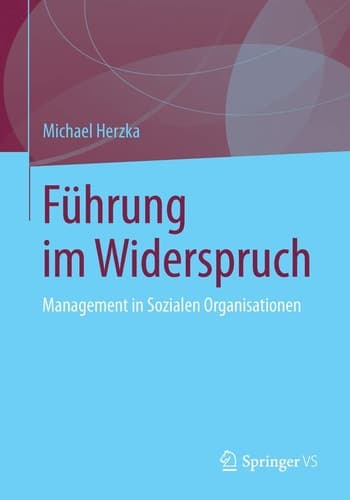 Führung im Widerspruch Management in Sozialen Organisationen