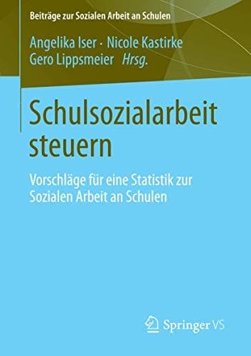 Schulsozialarbeit steuern Vorschläge für eine Statistik zur Sozialen Arbeit an Schulen