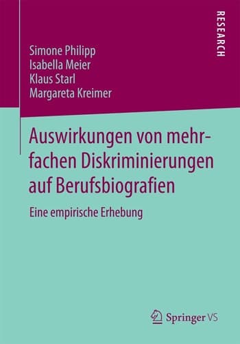 Auswirkungen von mehrfachen Diskriminierungen auf Berufsbiografien Eine empirische Erhebung