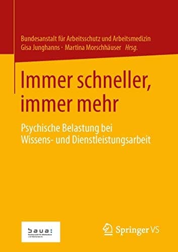 Immer schneller, immer mehr Psychische Belastung bei Wissens- und Dienstleistungsarbeit