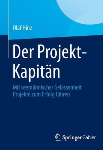 Der Projekt-Kapitän Mit seemännischer Gelassenheit Projekte zum Erfolg führen