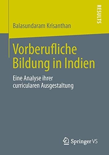 Vorberufliche Bildung in Indien Eine Analyse ihrer curricularen Ausgestaltung