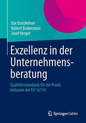 Exzellenz in der Unternehmensberatung Qualitätsstandards für die Praxis Inklusive der EN 16114