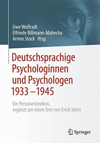 Deutschsprachige Psychologinnen und Psychologen 1933–1945 Ein Personenlexikon, ergänzt um einen Text von Erich Stern