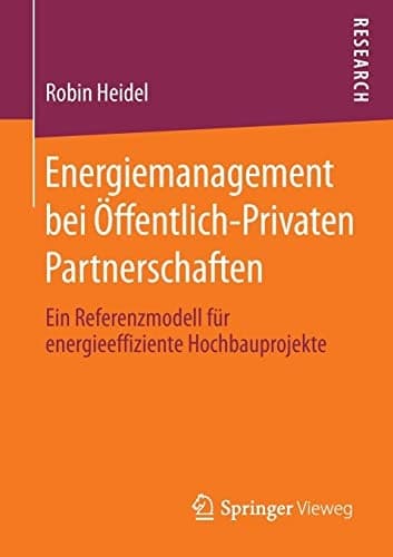 Energiemanagement bei Öffentlich-Privaten Partnerschaften Ein Referenzmodell für energieeffiziente Hochbauprojekte