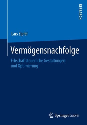 Vermögensnachfolge Erbschaftsteuerliche Gestaltungen und Optimierung