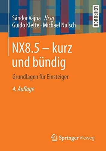 NX8.5 - kurz und bündig Grundlagen für Einsteiger