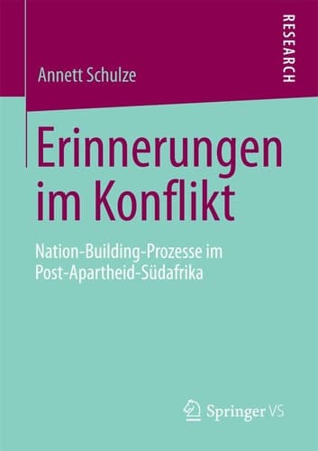 Erinnerungen im Konflikt Nation-Building-Prozesse im Post-Apartheid-Südafrika