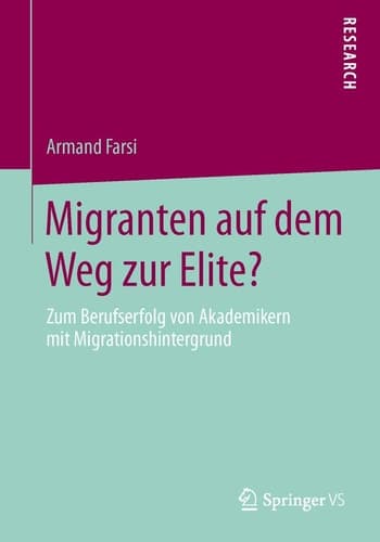 Migranten auf dem Weg zur Elite? Zum Berufserfolg von Akademikern mit Migrationshintergrund