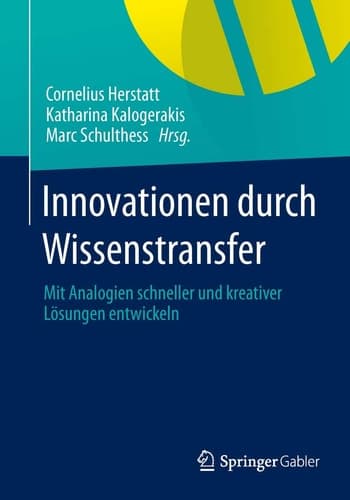 Innovationen durch Wissenstransfer Mit Analogien schneller und kreativer Lösungen entwickeln
