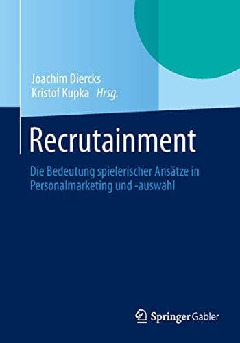 Recrutainment Spielerische Ansätze in Personalmarketing und -auswahl