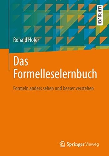 Das Formelleselernbuch Formeln anders sehen und besser verstehen