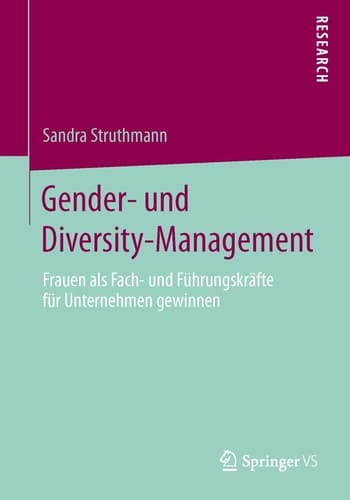 Gender- und Diversity-Management Frauen als Fach- und Führungskräfte für Unternehmen gewinnen