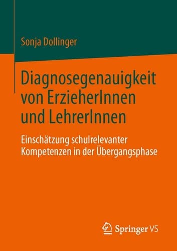Diagnosegenauigkeit von ErzieherInnen und LehrerInnen Einschätzung schulrelevanter Kompetenzen in der Übergangsphase