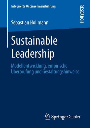 Sustainable Leadership Modellentwicklung, empirische Überprüfung und Gestaltungshinweise