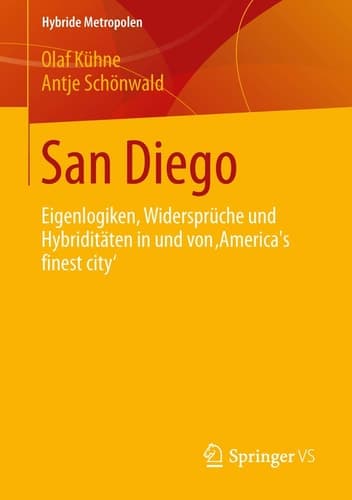 San Diego Eigenlogiken, Widersprüche und Hybriditäten in und von ‚America ́s finest city‘