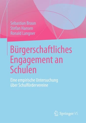 Bürgerschaftliches Engagement an Schulen Eine empirische Untersuchung über Schulfördervereine