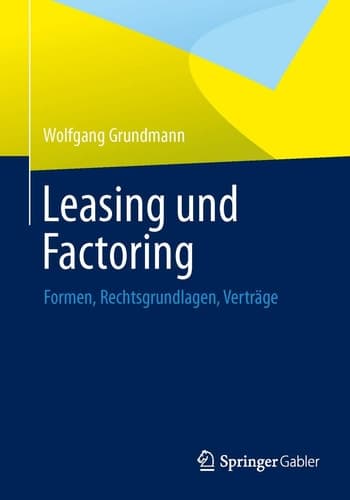 Leasing und Factoring Formen, Rechtsgrundlagen, Verträge