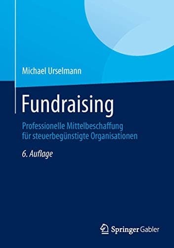 Fundraising Professionelle Mittelbeschaffung für steuerbegünstigte Organisationen